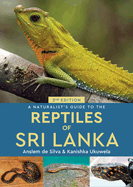 A Naturalist's Guide to the Reptiles of Sri Lanka (2nd edition)
