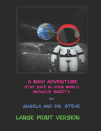A Navi Adventure Stay Safe in Your World Bicycle Safety - LARGE PRINT VERSION