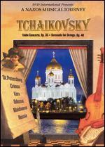 A Naxos Musical Journey: Tchaikovsky - Violin Concerto, Op. 35/Serenade for Strings, Op. 48