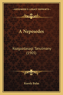 A Nepesedes: Kozgazdasagi Tanulmany (1905)