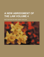 A New Abridgment of the Law Volume 4