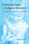 A New Approach to Ecological Education: Engaging Students' Imaginations in Their World