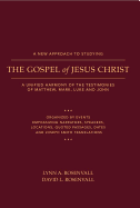 A New Approach to Studying the Gospel of Jesus Christ: A Unified Harmony of the Testimonies of Matthew, Mark, Luke, and John