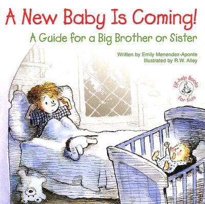 A New Baby Is Coming!: A Guide for a Big Brother or Sister - Menendez-Aponte, Emily