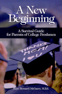 A New Beginning: A Survival Guide for Parents of College Freshmen