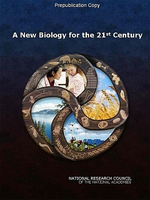 A New Biology for the 21st Century - National Research Council, and Division on Earth and Life Studies, and Board on Life Sciences