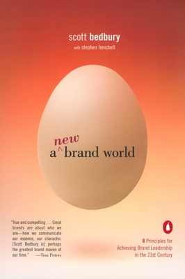A New Brand World: 8 Principles for Achieving Brand Leadership in the 21st Century - Bedbury, Scott, and Fenichell, Stephen