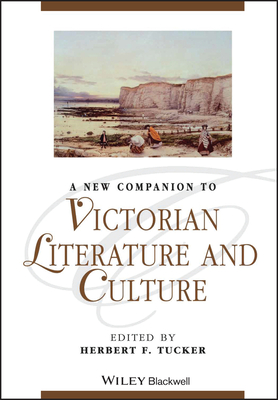 A New Companion to Victorian Literature and Culture - Tucker, Herbert F. (Editor)