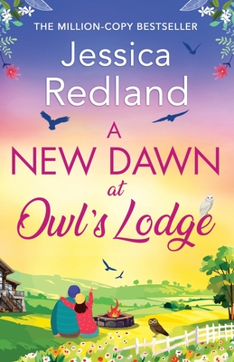 A New Dawn at Owl's Lodge: The BRAND NEW uplifting romantic read from MILLION-COPY BESTSELLER Jessica Redland for 2024 - Redland, Jessica