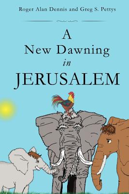 A New Dawning in Jerusalem - Dennis, Roger Alan, and Pettys, Greg S