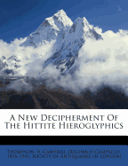 A New Decipherment of the Hittite Hieroglyphics