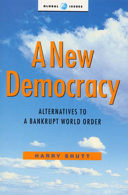 A New Democracy: Alternatives to a Bankrupt World Order - Shutt, Harry