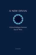 A New Divan: A Lyrical Dialogue between East & West