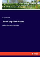 A New England Girlhood: Outlined from memory