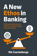 A New Ethos in Banking: Embracing Values and Ethics for a Meaningful Transformation