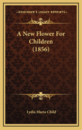 A New Flower for Children (1856)