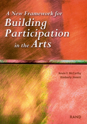 A New Framework for Building Participation in the Arts - Dixon, Lloyd, and Gill, Brian, Professor