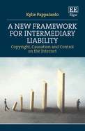 A New Framework for Intermediary Liability: Copyright, Causation and Control on the Internet