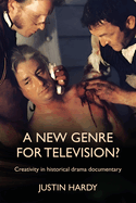 A New Genre for Television?: Creativity in Historical Drama Documentary