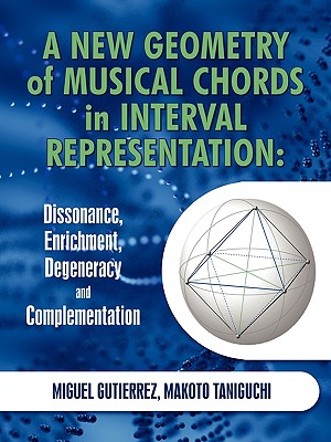 A New Geometry of Musical Chords in Interval Representation: Dissonance, Enrichment, Degeneracy and Complementation - Gutierrez, Miguel, and Taniguchi, Makoto