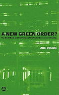 A New Green Order?: The World Bank and the Politics of the Global Environment Facility