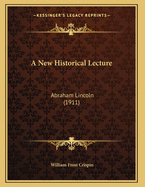 A New Historical Lecture: Abraham Lincoln (1911)