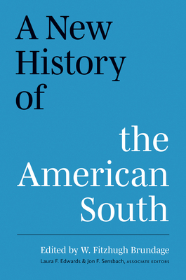 A New History of the American South - Brundage, W Fitzhugh (Editor), and Edwards, Laura F, and Sensbach, Jon F