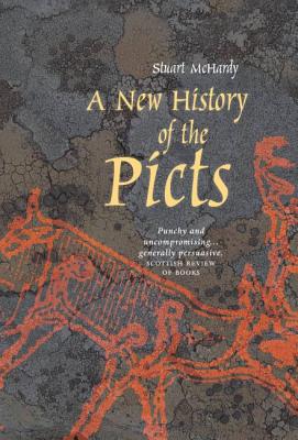 A New History of the Picts - McHardy, Stuart