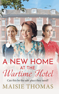 A New Home at the Wartime Hotel: Start a BRAND NEW nostalgic and heart-warming WWII saga series for 2025!