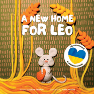 A New Home For Leo: A Story About Losing Home And Finding A New One