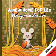 A New Home for Leo/ Nowy dom dla Leo: Bilingual Children's Book in Polish and English