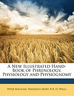 A New Illustrated Hand-Book of Phrenology, Physiology and Physiognomy