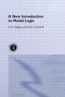 A New Introduction to Modal Logic - Cresswell, M J, and Hughes, G E