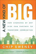 A New Kind of Big: How Churches of Any Size Can Partner to Transform Communities