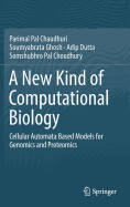 A New Kind of Computational Biology: Cellular Automata Based Models for Genomics and Proteomics