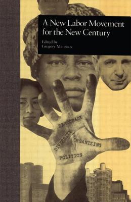 A New Labor Movement for the New Century - Mantsios, Gregory (Editor)