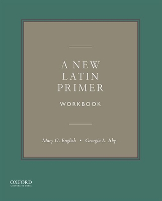 A New Latin Primer Workbook - English, Mary C, and Irby, Georgia L