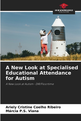A New Look at Specialised Educational Attendance for Autism - Cristine Coelho Ribeiro, Ariely, and P S Viana, Mrcia