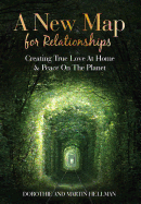 A New Map for Relationships: Creating True Love at Home and Peace on the Planet