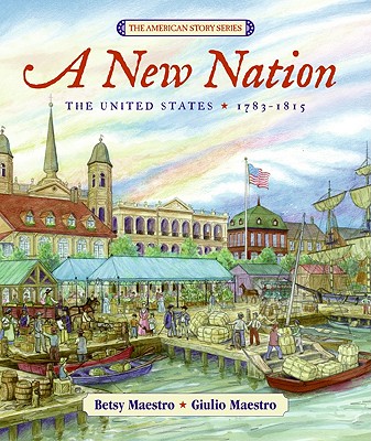 A New Nation: The United States: 1783-1815 - Maestro, Betsy