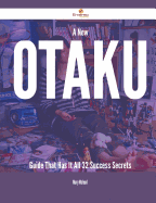 A New Otaku Guide That Has It All - 32 Success Secrets