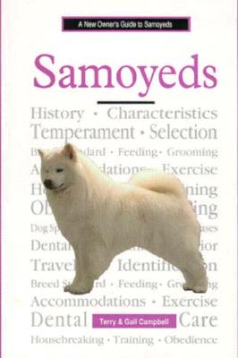 A New Owner's Guide to Samoyeds - Campbell, Terry, and Campbell, Gail