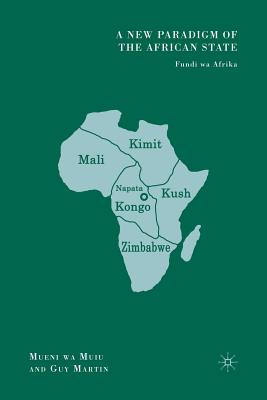 A New Paradigm of the African State: Fundi Wa Afrika - Muiu, M, and Martin, G