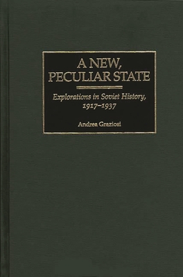 A New, Peculiar State: Explorations in Soviet History, 1917-1937 - Graziosi, Andrea