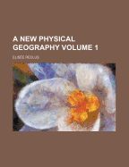 A New Physical Geography Volume 1