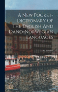 A New Pocket-Dictionary of the English and Dano-Norwegian Languages