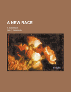 A New Race: A Romance