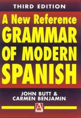A New Reference Grammar of modern Spanish 3rd Edition - Butt, John B., and Benjamin, Carmen