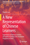 A New Representation of Chinese Learners: Experiences of Chinese Learners of English in Tertiary Sino-Australian Programs in China