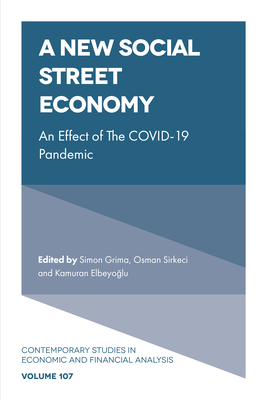 A New Social Street Economy: An Effect of the Covid-19 Pandemic - Grima, Simon (Editor), and Sirkeci, Osman (Editor), and Elbeyo lu, Kamuran (Editor)